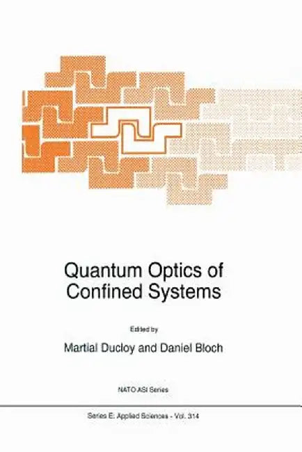 Quantum Optics of Confined Systems by M. Ducloy