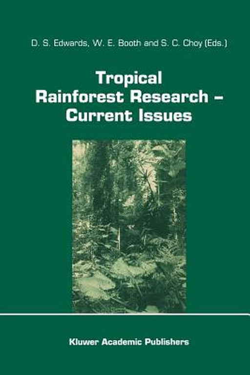 Tropical Rainforest Research -- Current Issues: Proceedings of the Conference Held in Bandar Seri Begawan, April 1993 by D. S. Edwards