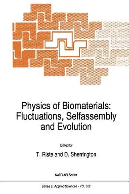 Physics of Biomaterials: Fluctuations, Selfassembly and Evolution by T. Riste