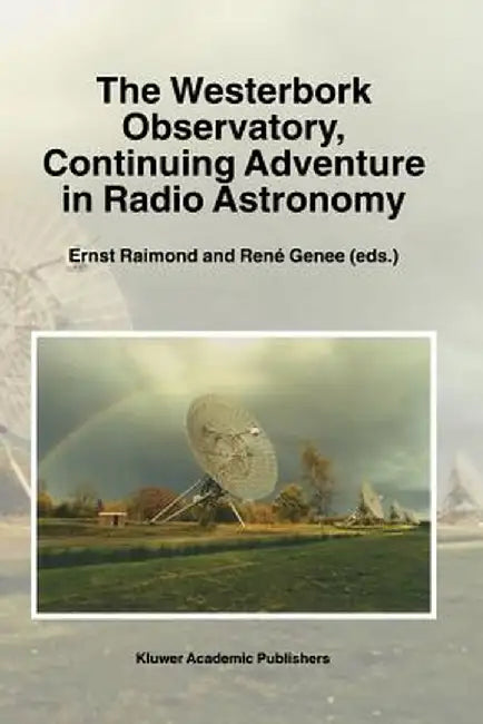 The Westerbork Observatory, Continuing Adventure in Radio Astronomy by Ernst Raimond