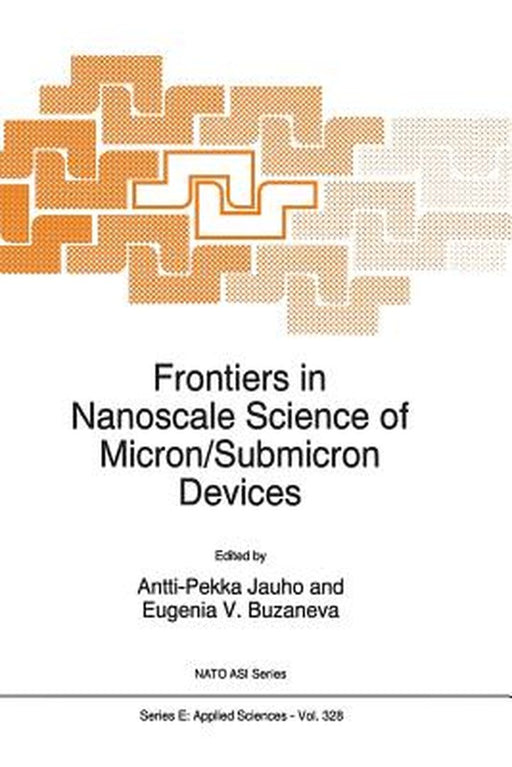 Frontiers in Nanoscale Science of Micron/Submicron Devices by A. -P Jauho