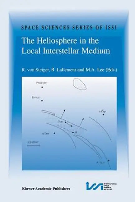 The Heliosphere in the Local Interstellar Medium: Proceedings of the First Issi Workshop 6-10 November 1995, Bern, Switzerland by Rudolf Von Steiger