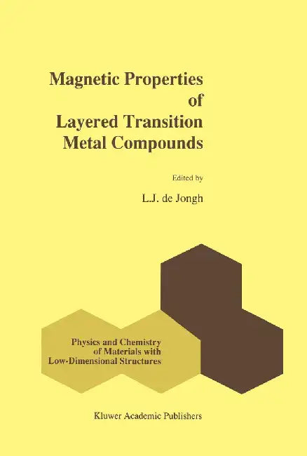Magnetic Properties of Layered Transition Metal Compounds by L. J. De Jongh
