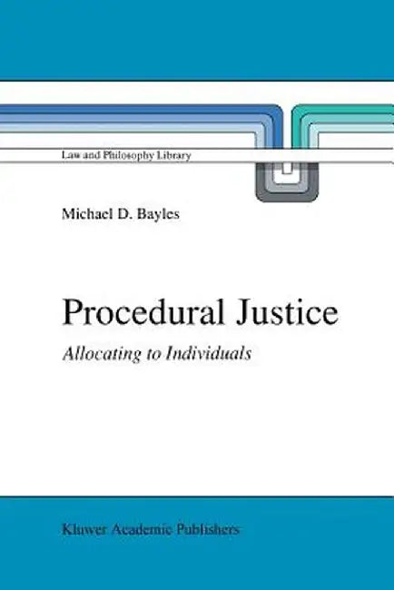 Procedural Justice: Allocating to Individuals by M. E. Bayles