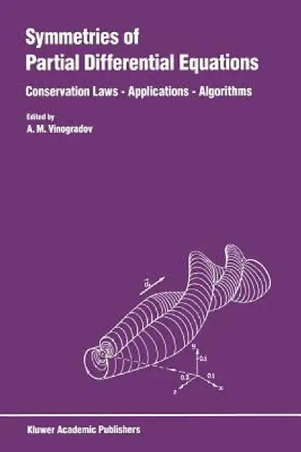 Symmetries of Partial Differential Equations: Conservation Laws -- Applications -- Algorithms by A. M. Vinogradov