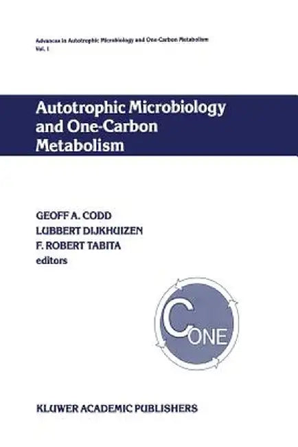 Autotrophic Microbiology and One-Carbon Metabolism: Volume I by G. A. Codd