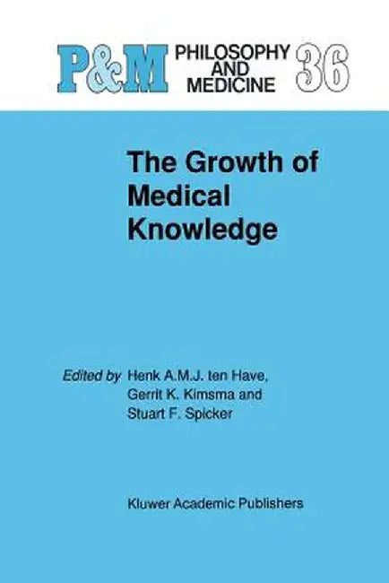 The Growth of Medical Knowledge by H. A. Ten Have