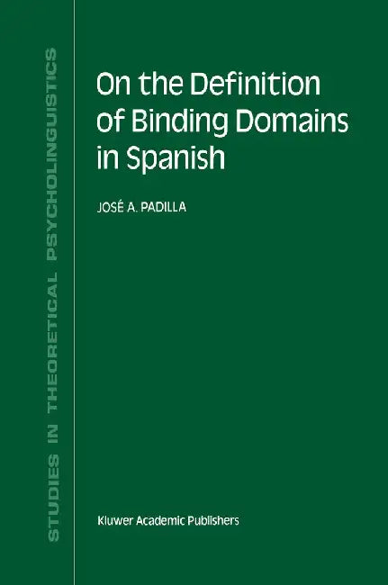 On the Definition of Binding Domains in Spanish: Evidence from Child Language by J. A. Padilla
