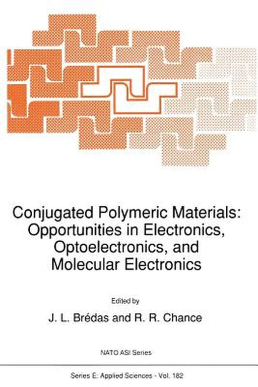 Conjugated Polymeric Materials: Opportunities in Electronics, Optoelectronics, and Molecular Electronics by J. L. Brédas