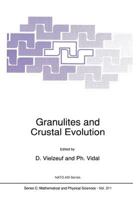 Granulites and Crustal Evolution by D. Vielzeuf
