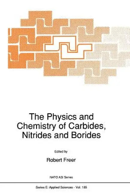 The Physics and Chemistry of Carbides, Nitrides and Borides by R. Freer