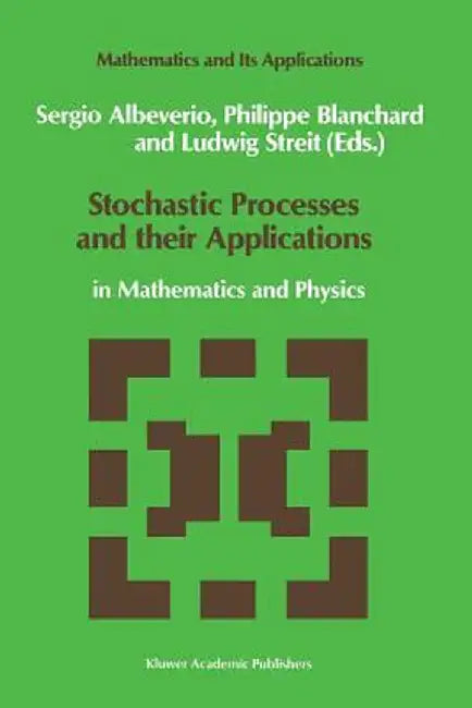 Stochastic Processes and Their Applications: In Mathematics and Physics by Sergio Albeverio