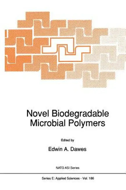 Novel Biodegradable Microbial Polymers by E. A. Dawes