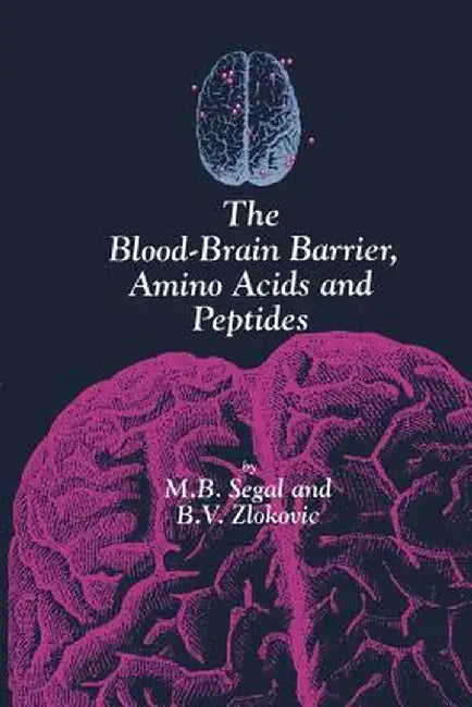 The Blood-Brain Barrier, Amino Acids and Peptides by M. Segal