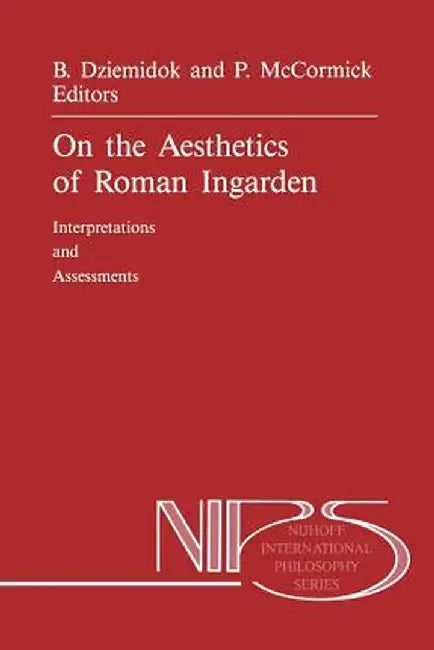 On the Aesthetics of Roman Ingarden: Interpretations and Assessments by B. Dziemidok