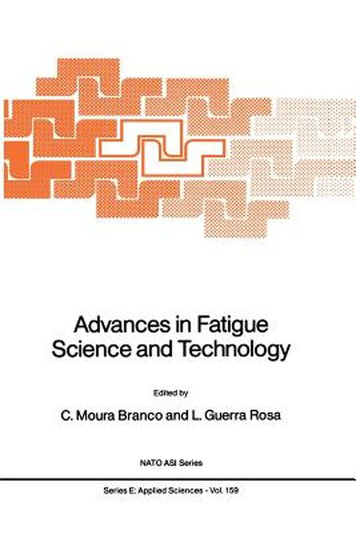 Advances in Fatigue Science and Technology by C. Moura Branco