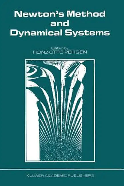 Newton's Method and Dynamical Systems by H. -O Peitgen