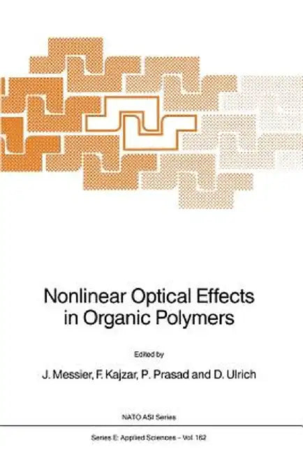 Nonlinear Optical Effects in Organic Polymers by J. Messier