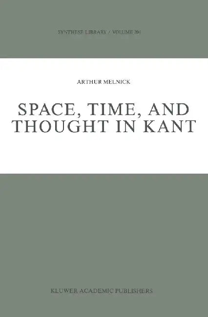 Space, Time, and Thought in Kant by A. Melnick