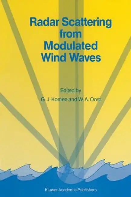 Radar Scattering from Modulated Wind Waves: Proceedings of the Workshop on Modulation of Short Wind Waves in the Gravity-Capillary Range by Non-Unifor by G. J. Komen
