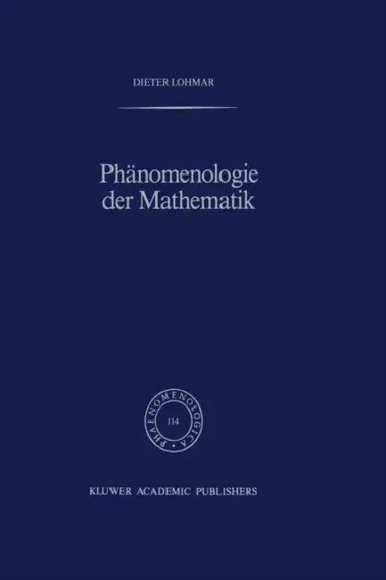 Phänomenologie Der Mathematik: Elemente Einer Phänomenologischen Aufklärung Der Mathematischen Erkenntnis Nach Husserl by Dieter Lohmar