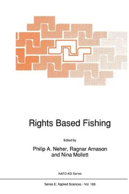 Rights Based Fishing by P. A. Neher