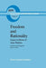 Freedom and Rationality: Essays in Honor of John Watkins from His Colleagues and Friends by F. D'Agostino