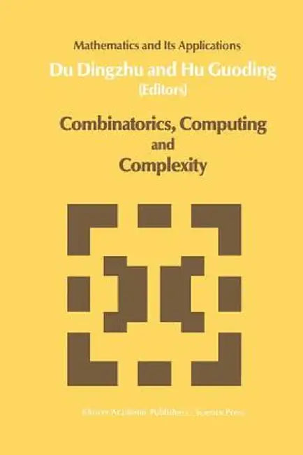 Combinatorics, Computing and Complexity by Xiao-Xin Du