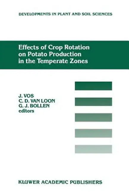 Effects of Crop Rotation on Potato Production in the Temperate Zones: Proceedings of the International Conference on Effects of Crop Rotation on Potat by J. Vos