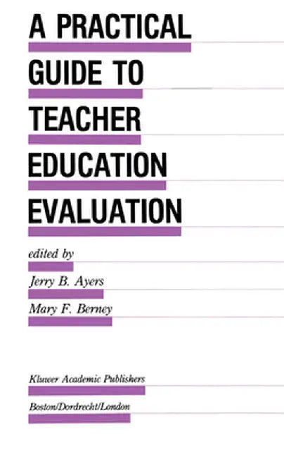 A Practical Guide to Teacher Education Evaluation by Jerry B. Ayers