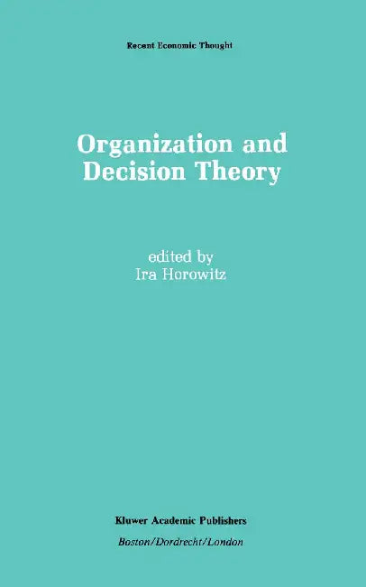 Organization and Decision Theory by Ira Horowitz