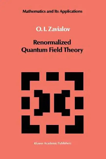 Renormalized Quantum Field Theory by O. I. Zavialov