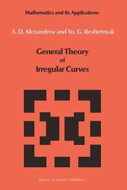 General Theory of Irregular Curves by V. V. Alexandrov