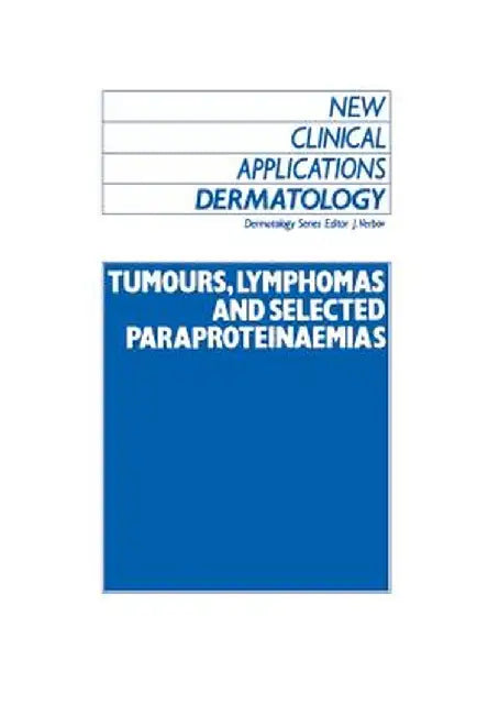 Tumours, Lymphomas and Selected Paraproteinaemias by J. Verbov