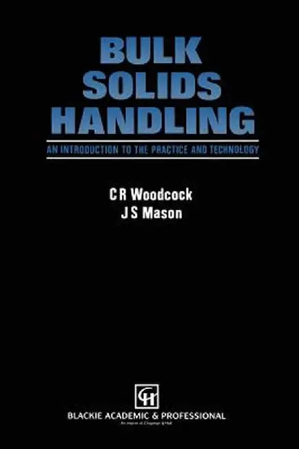 Bulk Solids Handling: An Introduction to the Practice and Technology by C. R. Woodcock