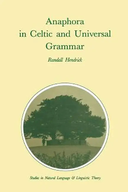 Anaphora in Celtic and Universal Grammar by R. Hendrick