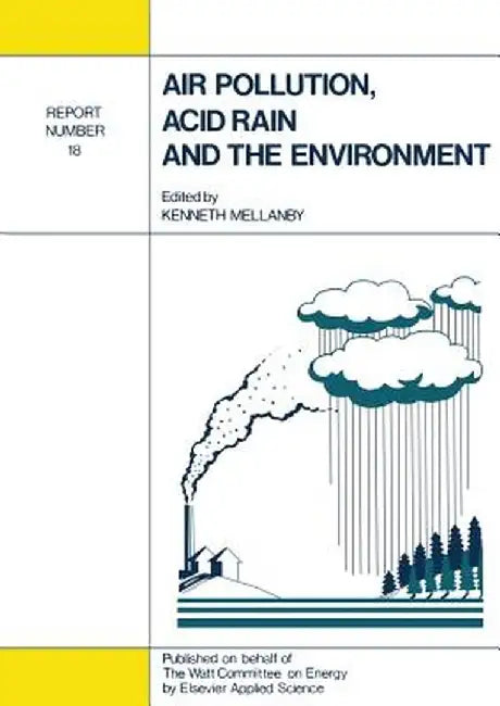 Air Pollution, Acid Rain and the Environment: Report Number 18 by Kenneth Mellanby
