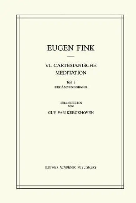 VI. Cartesianische Meditation: Teil 2 Ergänzungsband by S. Fink, G. Van Kerckhoven, H. Ebeling