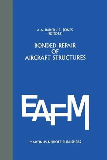Bonded Repair of Aircraft Structures by A. Baker