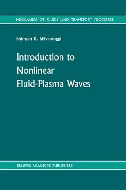 Introduction to Nonlinear Fluid-Plasma Waves by B. K. Shivamoggi