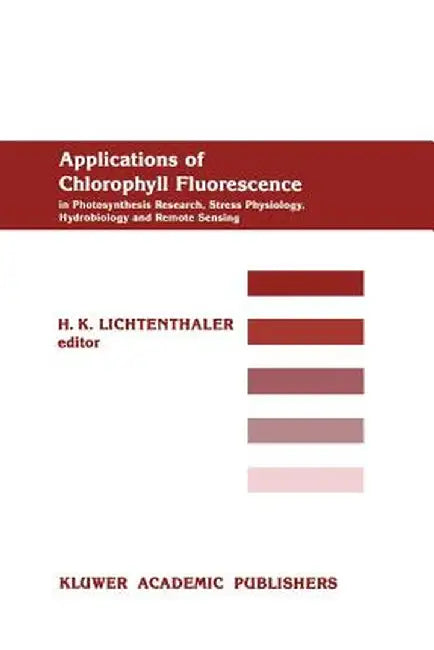 Applications of Chlorophyll Fluorescene by H. K. Lichtenthaler