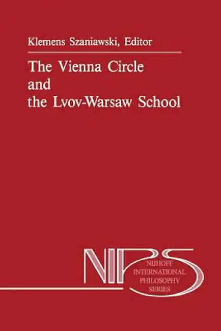 The Vienna Circle and the Lvov-Warsaw School by A. Szaniawski