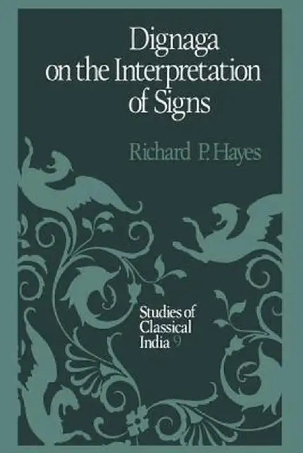 Dignaga on the Interpretation of Signs by R. P. Hayes
