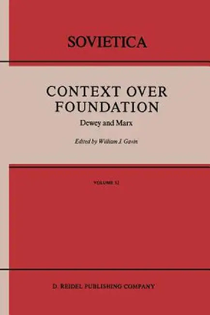Context Over Foundation: Dewey and Marx by W. J. Gavin