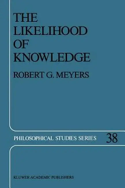 The Likelihood of Knowledge by R. G. Meyers