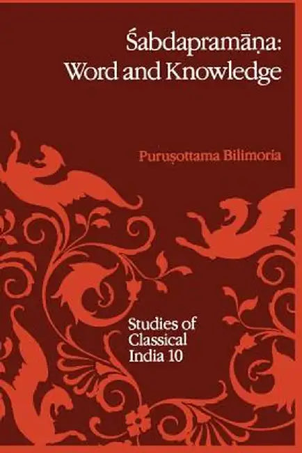Śabdapramāṇa: Word and Knowledge: A Doctrine in Mīmāṃsā-Nyāya Philosophy (with Reference to Advaita Vedā by P. P. Bilimoria