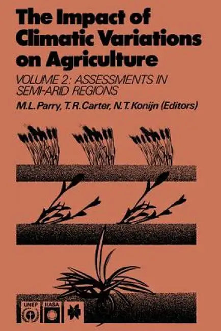 The Impact of Climatic Variations on Agriculture: Volume 2: Assessments in Semi-Arid Regions by M. L. Parry