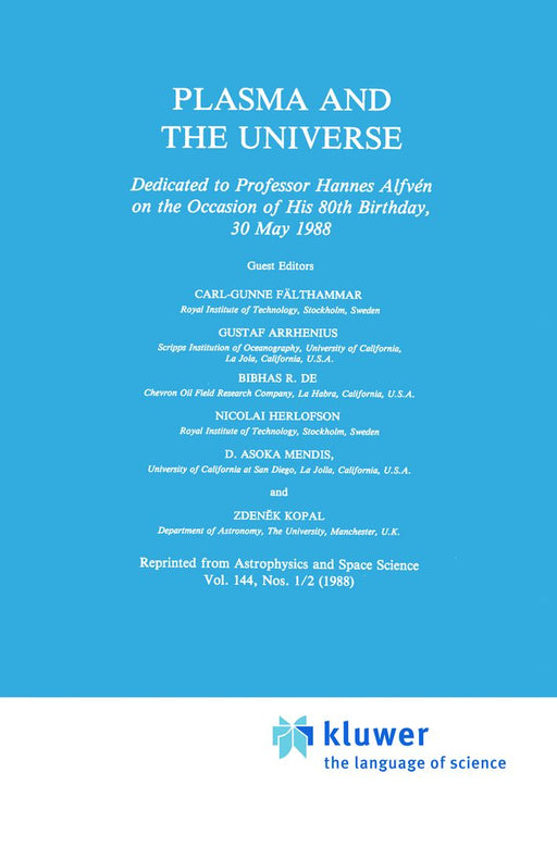 Plasma and the Universe: Dedicated to Professor Hannes Alfvén on the Occasion of His 80th Birthday, 30 May 1988 by Carl-Gunne Fälthammar