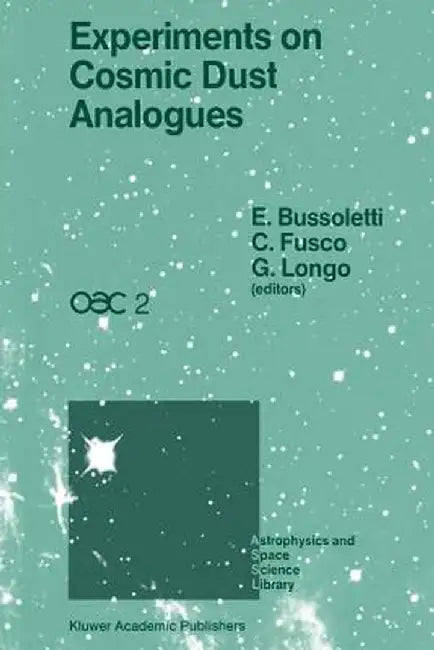 Experiments on Cosmic Dust Analogues: Proceedings of the Second International Workshop of the Astronomical Observatory of Capodimonte (Oac 2), Held at by E. Bussoletti