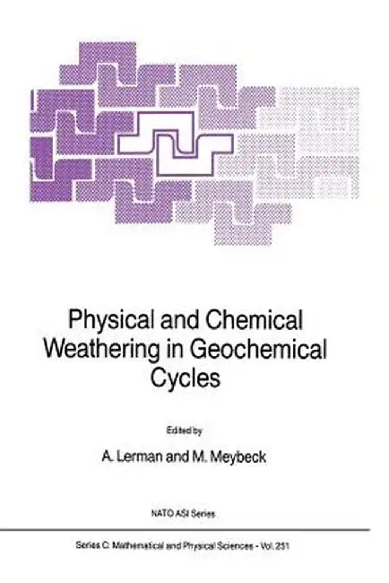 Physical and Chemical Weathering in Geochemical Cycles by A. Lerman
